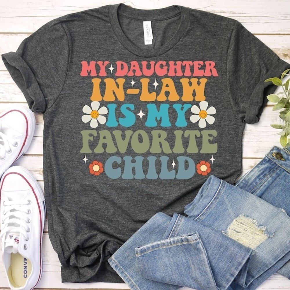 My Daughter In Law Is My Favorite Child Mother In Law Shirt Happy Quote Tee
